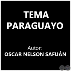 TEMA PARAGUAYO - OSCAR NELSON SAFUÁN